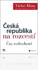 Kniha Václav Klaus a kol.: Česká republika na rozcestí - Čas rozhodnutí